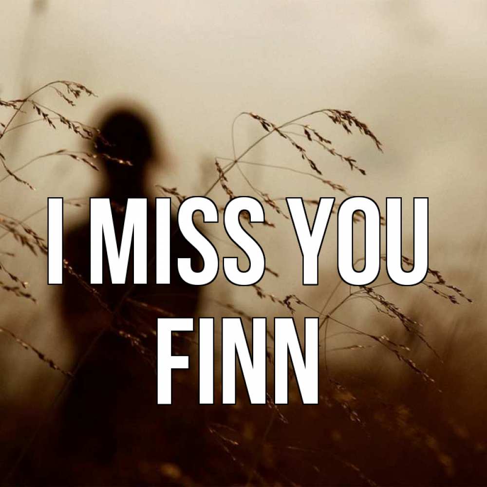 Greetings card с именем, Finn I miss you силуэт девушки Greetings with text for free download 