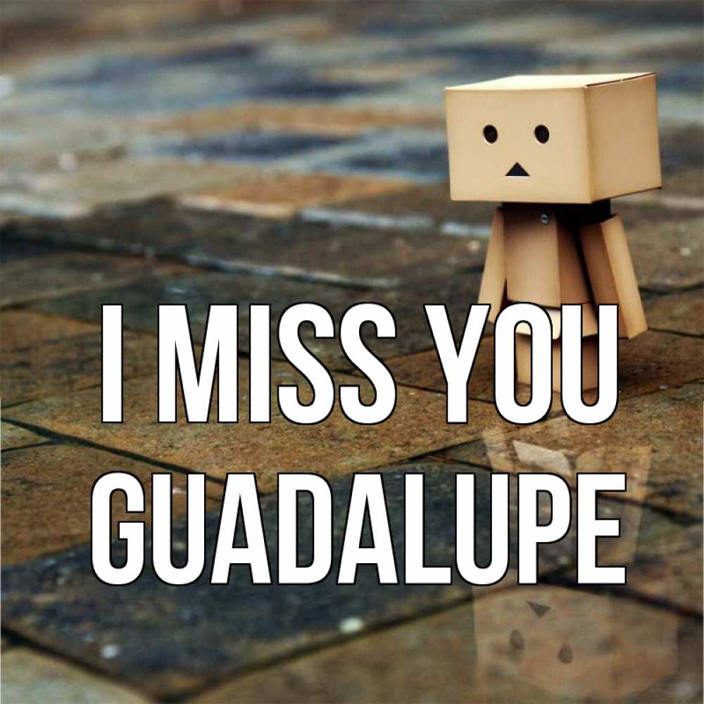 Greetings card с именем, Guadalupe I miss you куколка из картона в стиле майнкрафт Greetings with text for free download 