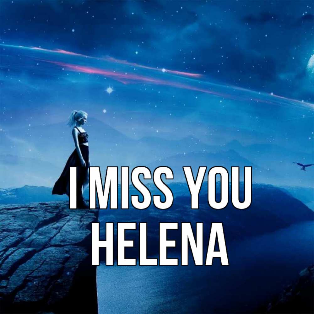 Greetings card с именем, Helena I miss you одна Greetings with text for free download 