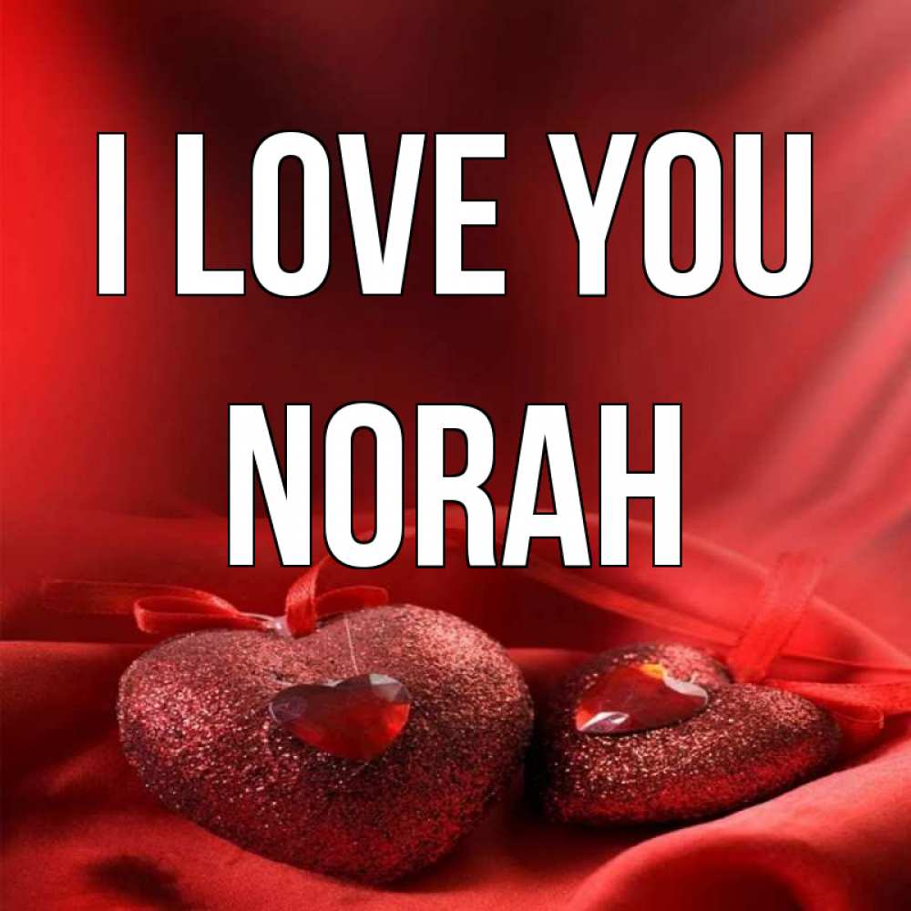 Greetings card с именем, Norah I love you с лентами Greetings with text for free download 