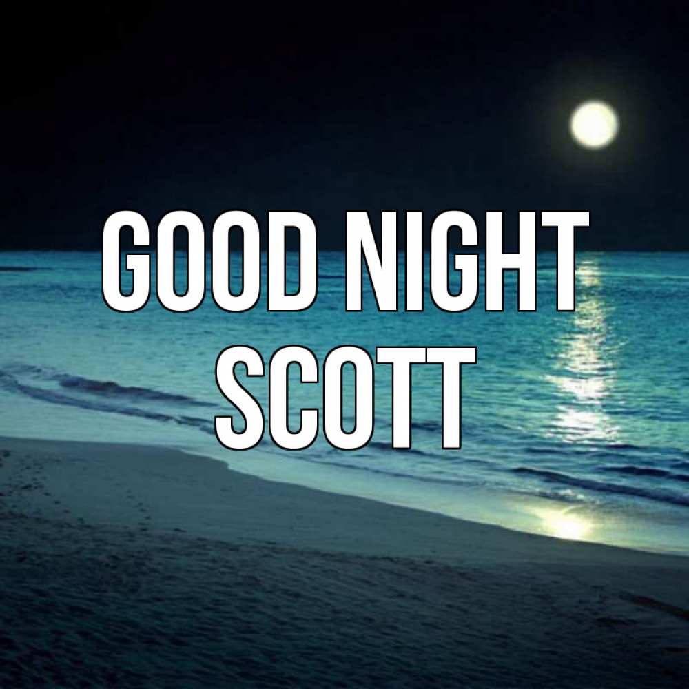 Greetings card с именем, Scott Good night нежное море ночью Greetings with text for free download 