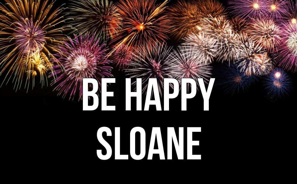 Greetings card с именем, Sloane Be happy Фейрверг 1 Greetings with text for free download 