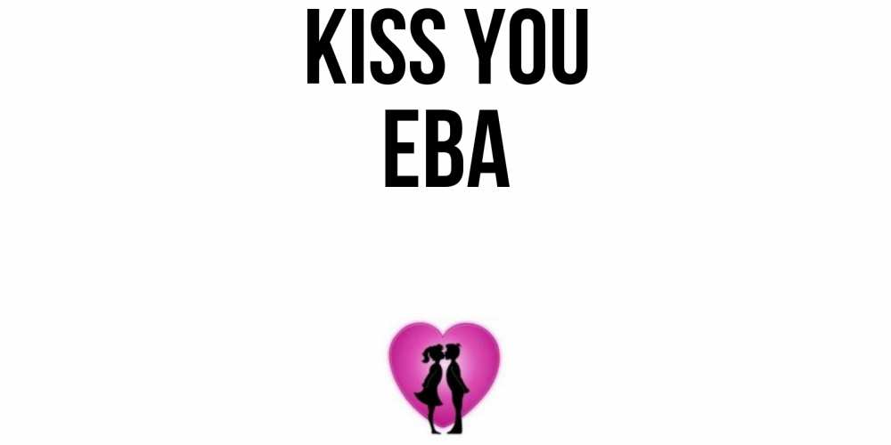 Greetings card с именем, Ева Kiss you поцелуй Greetings with text for free download 