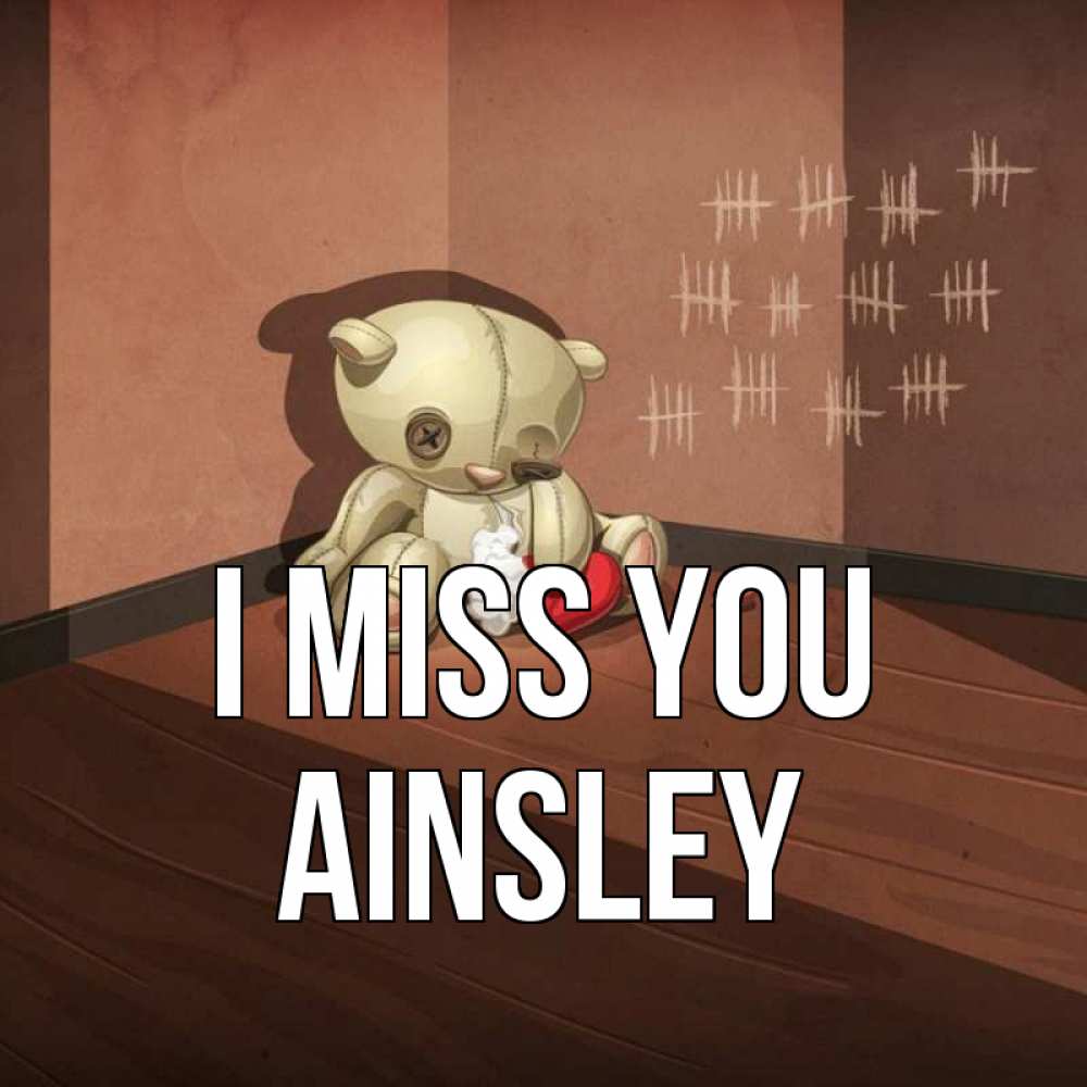 Greetings card с именем, Ainsley I miss you скорее ко мне Greetings with text for free download 