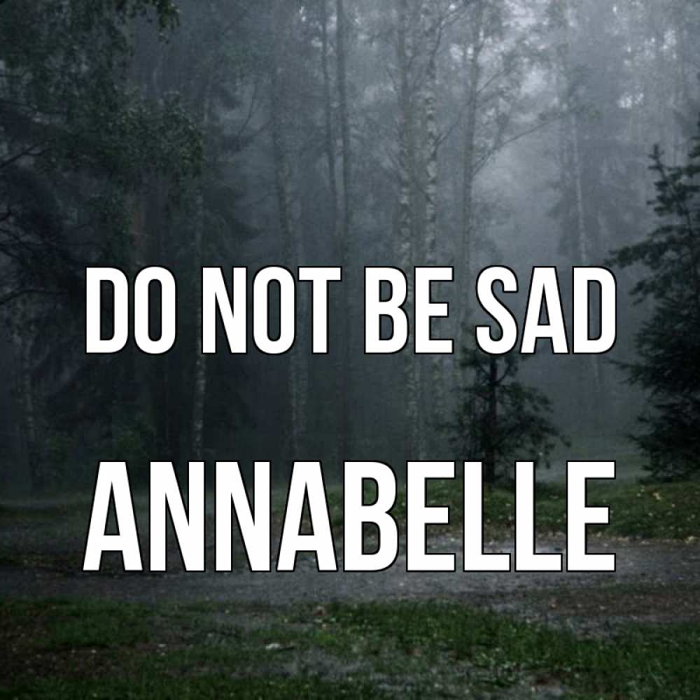 Greetings card с именем, Annabelle Do not be sad осень Greetings with text for free download 