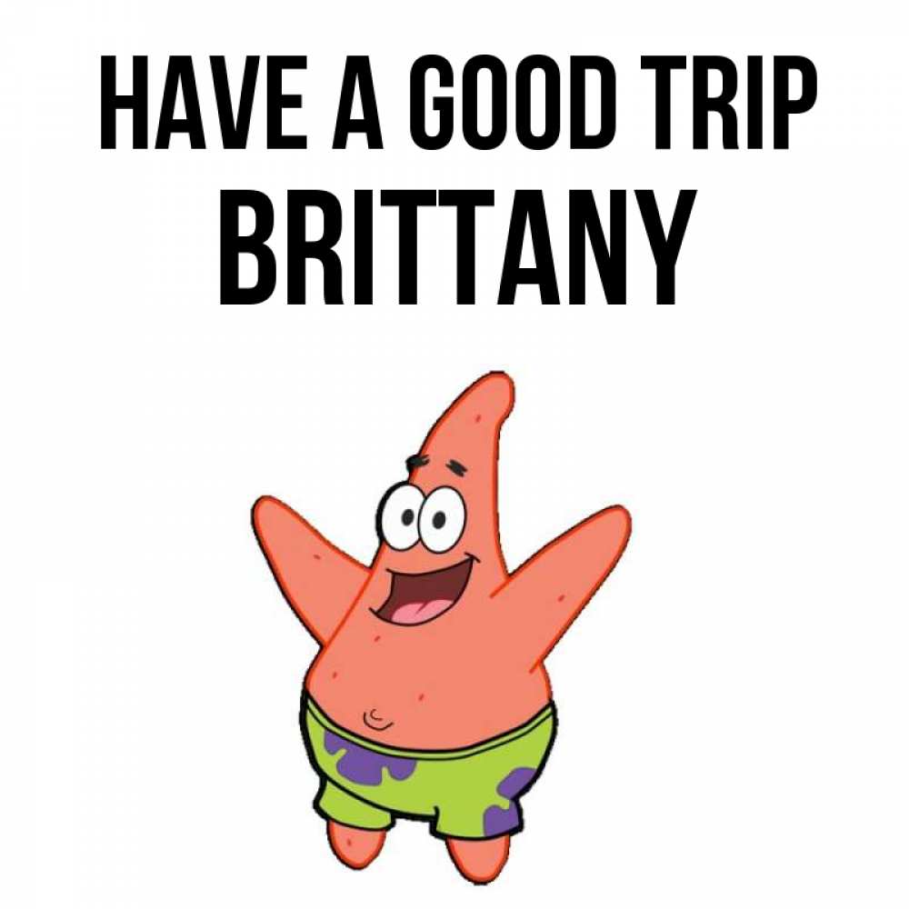 Greetings card с именем, Brittany Have a good trip желает тебе хорошей дороги Greetings with text for free download 