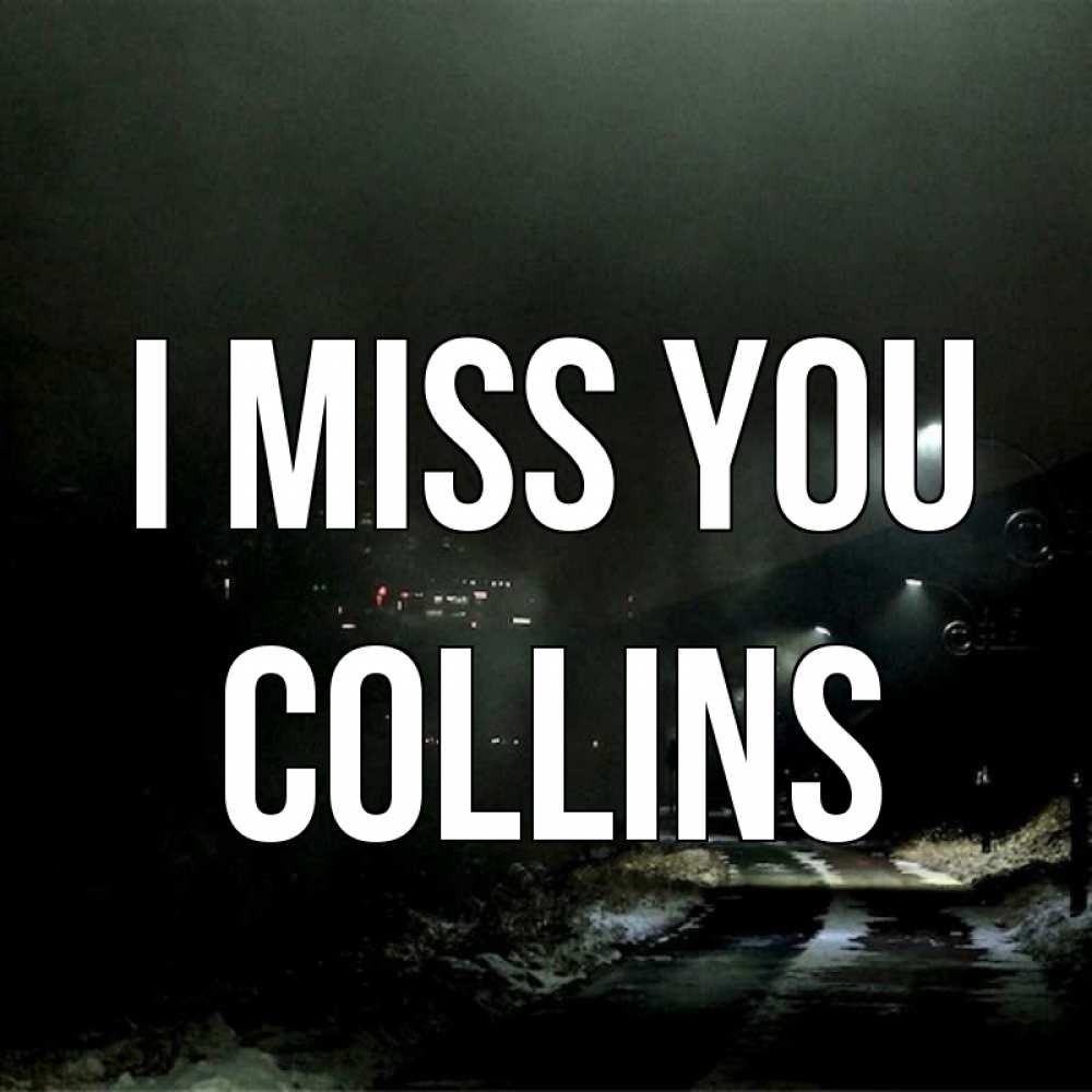 Greetings card с именем, Collins I miss you окраина города Greetings with text for free download 