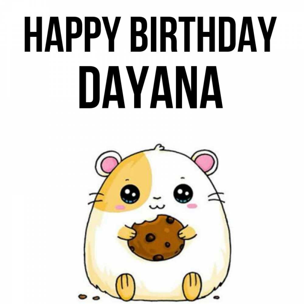 Greetings card с именем, Dayana Happy Birthday с днюхой Greetings with text for free download 