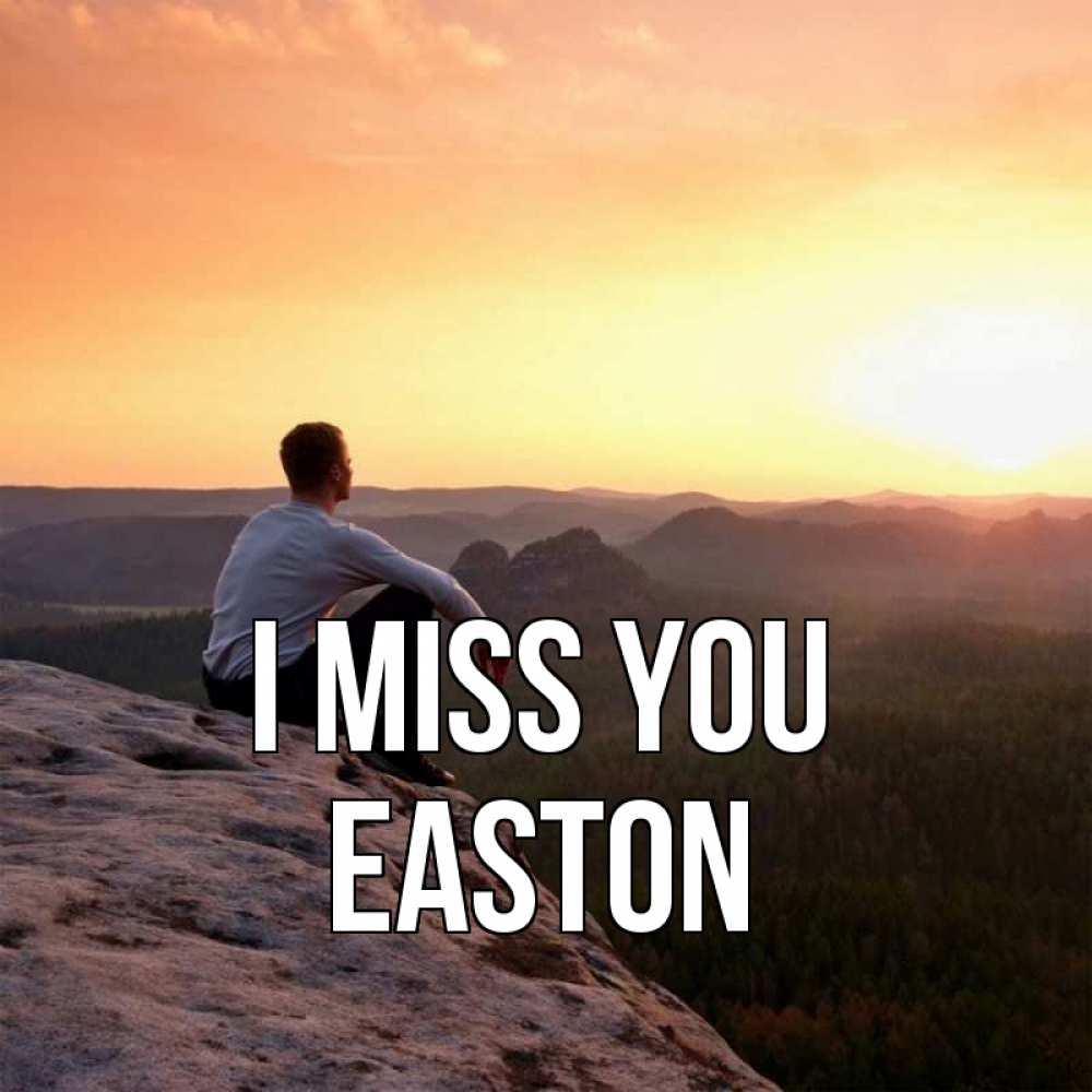 Greetings card с именем, Easton I miss you открытка про скучашки 1 Greetings with text for free download 