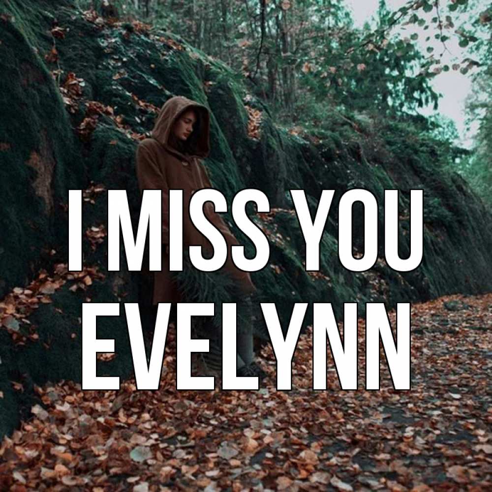 Greetings card с именем, Evelynn I miss you скука 1 Greetings with text for free download 