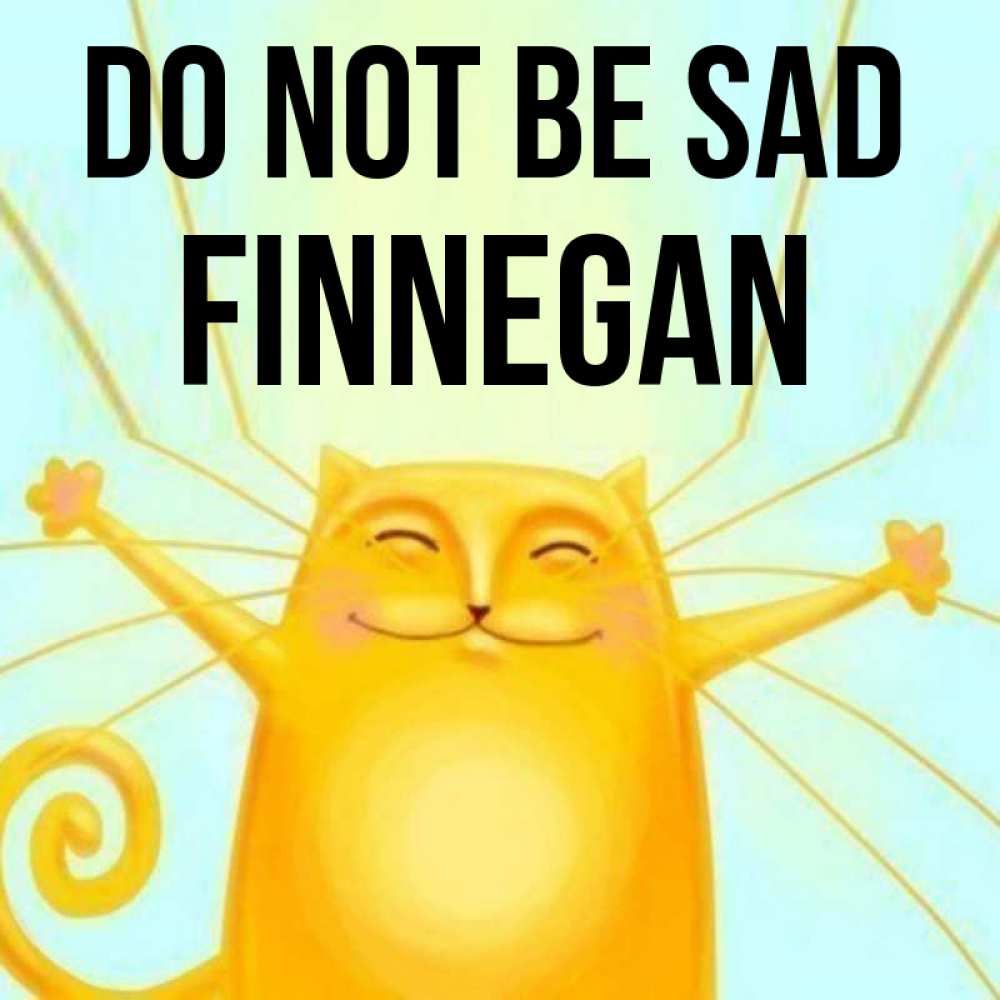Greetings card с именем, Finnegan Do not be sad обнимашки усатые Greetings with text for free download 