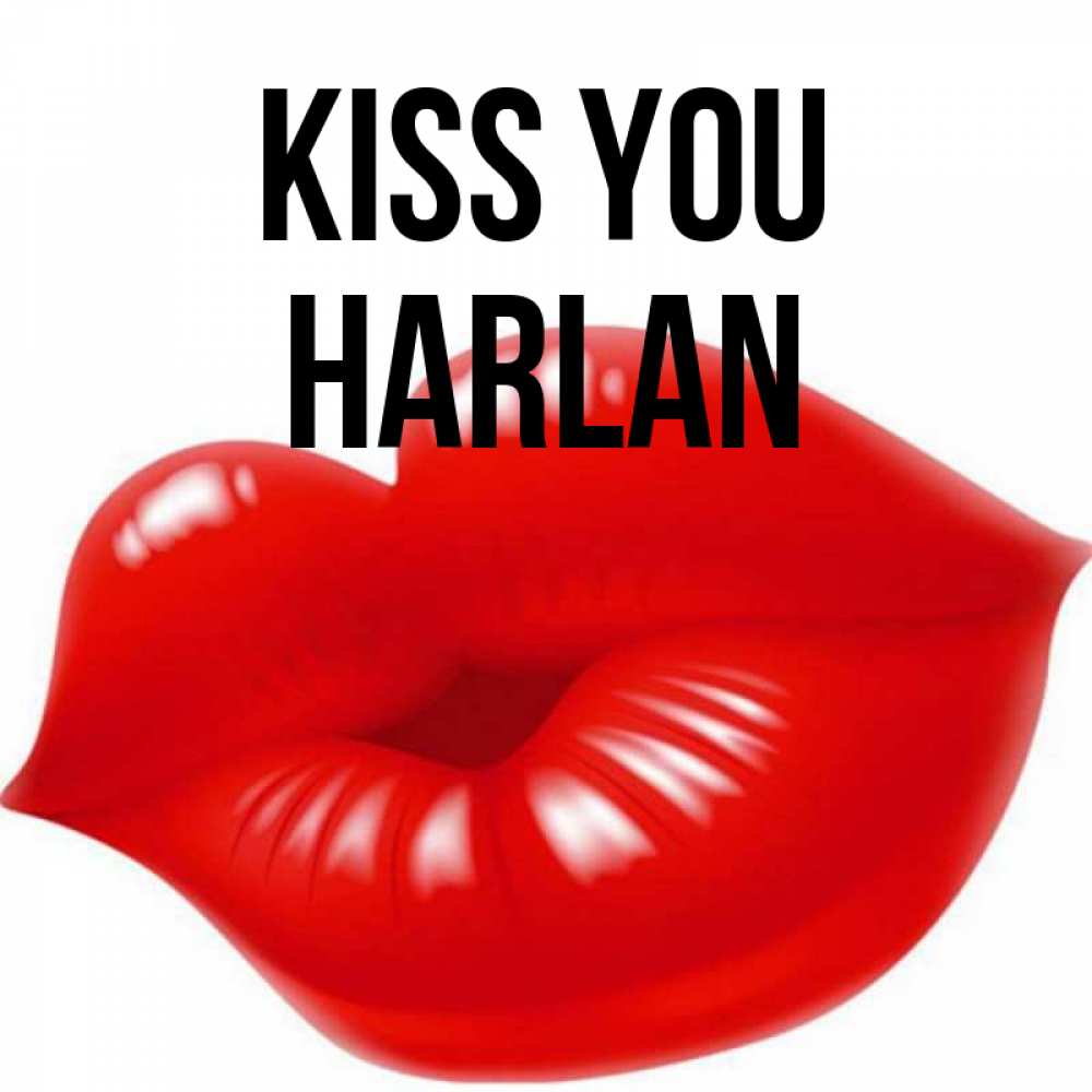 Greetings card с именем, Harlan Kiss you губки надутые бантиком Greetings with text for free download 