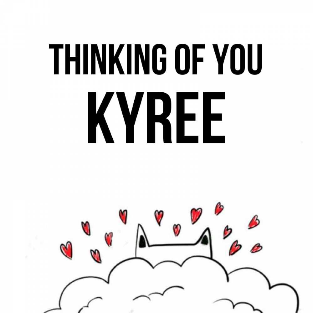 Greetings card с именем, Kyree Thinking of you кот за облаком Greetings with text for free download 