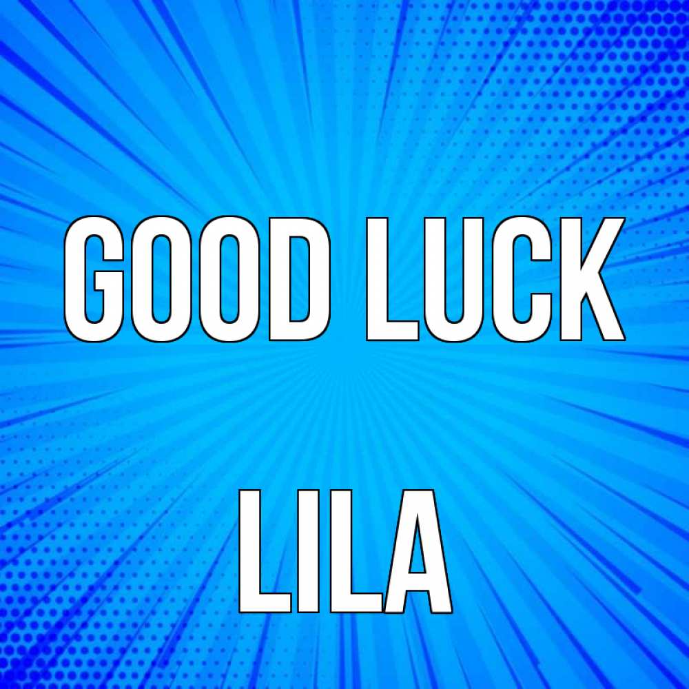 Greetings card с именем, Lila Good luck на удачу Greetings with text for free download 