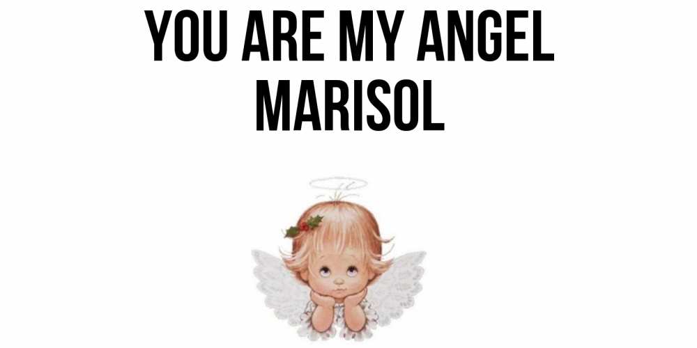 Greetings card с именем, Marisol You are my angel ангел Greetings with text for free download 