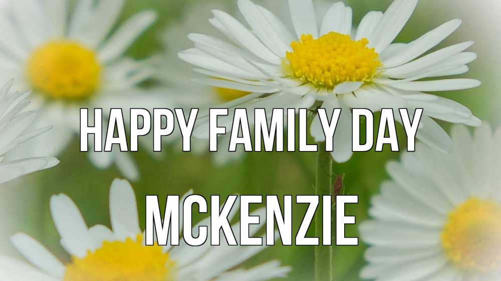 Greetings card с именем, Mckenzie happy family day с днем семьи  1 Greetings with text for free download 
