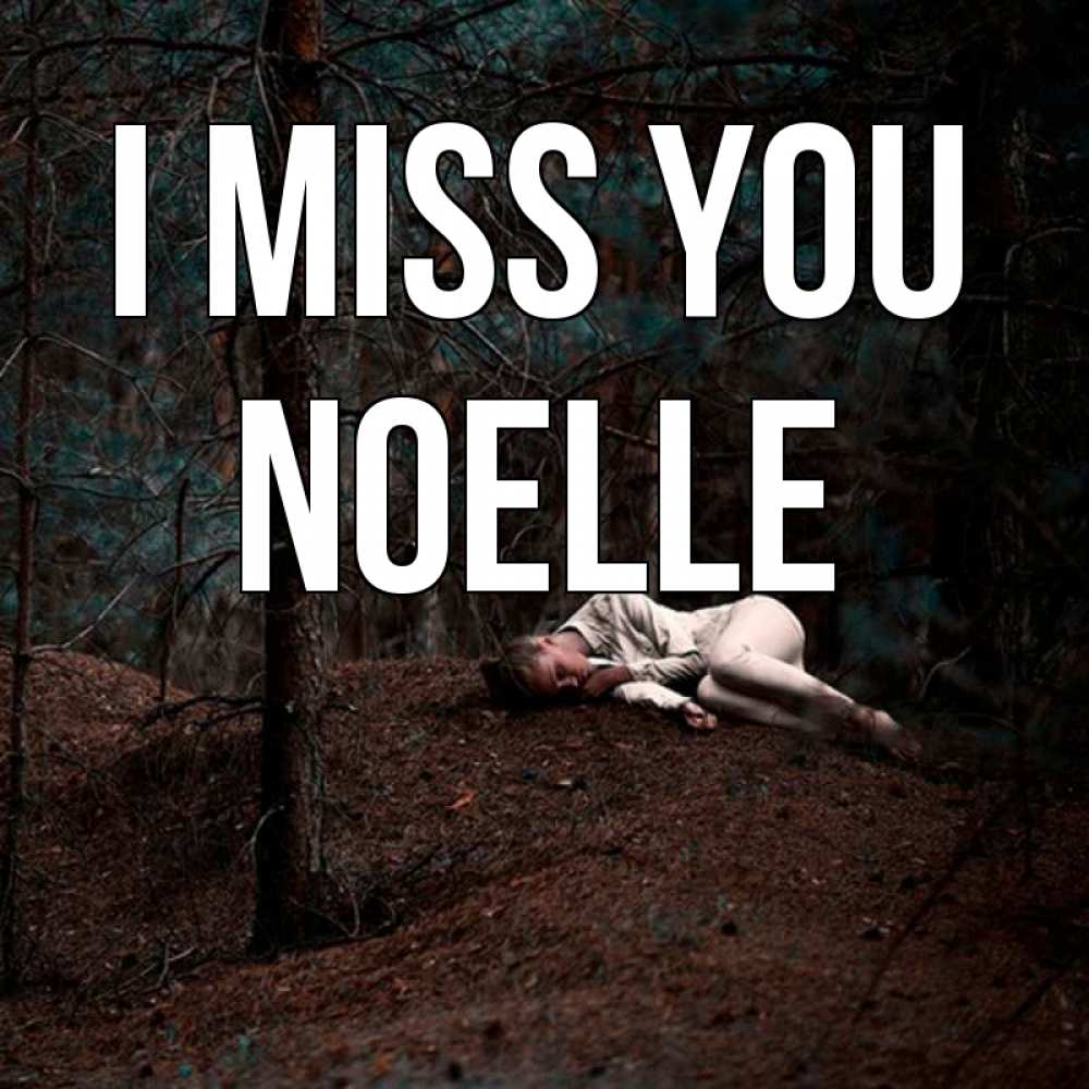 Greetings card с именем, Noelle I miss you очень Greetings with text for free download 