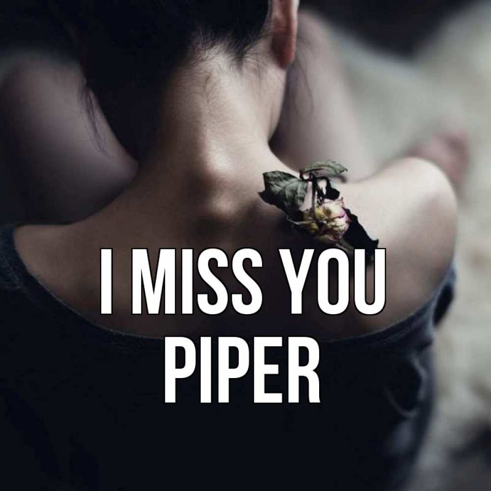 Greetings card с именем, Piper I miss you засох цветок Greetings with text for free download 