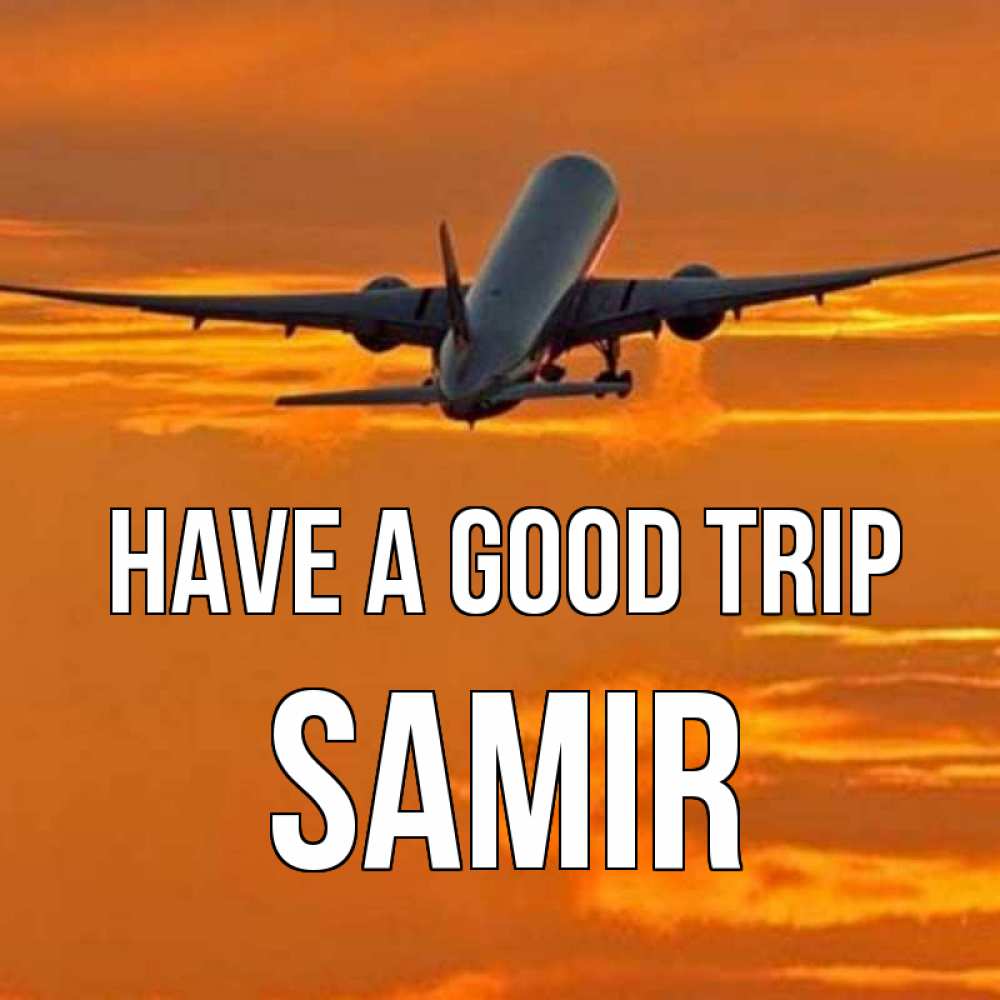 Greetings card с именем, Samir Have a good trip оранжевое небо Greetings with text for free download 
