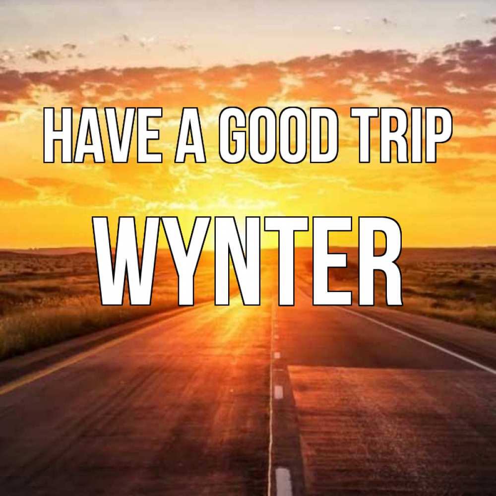Greetings card с именем, Wynter Have a good trip солнечный свет, закат Greetings with text for free download 
