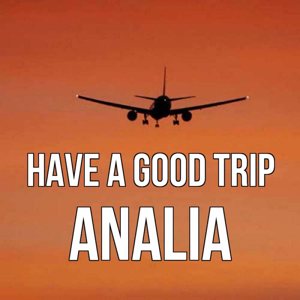 Greetings card с именем, Analia Have a good trip силуэт самолета Greetings with text for free download 