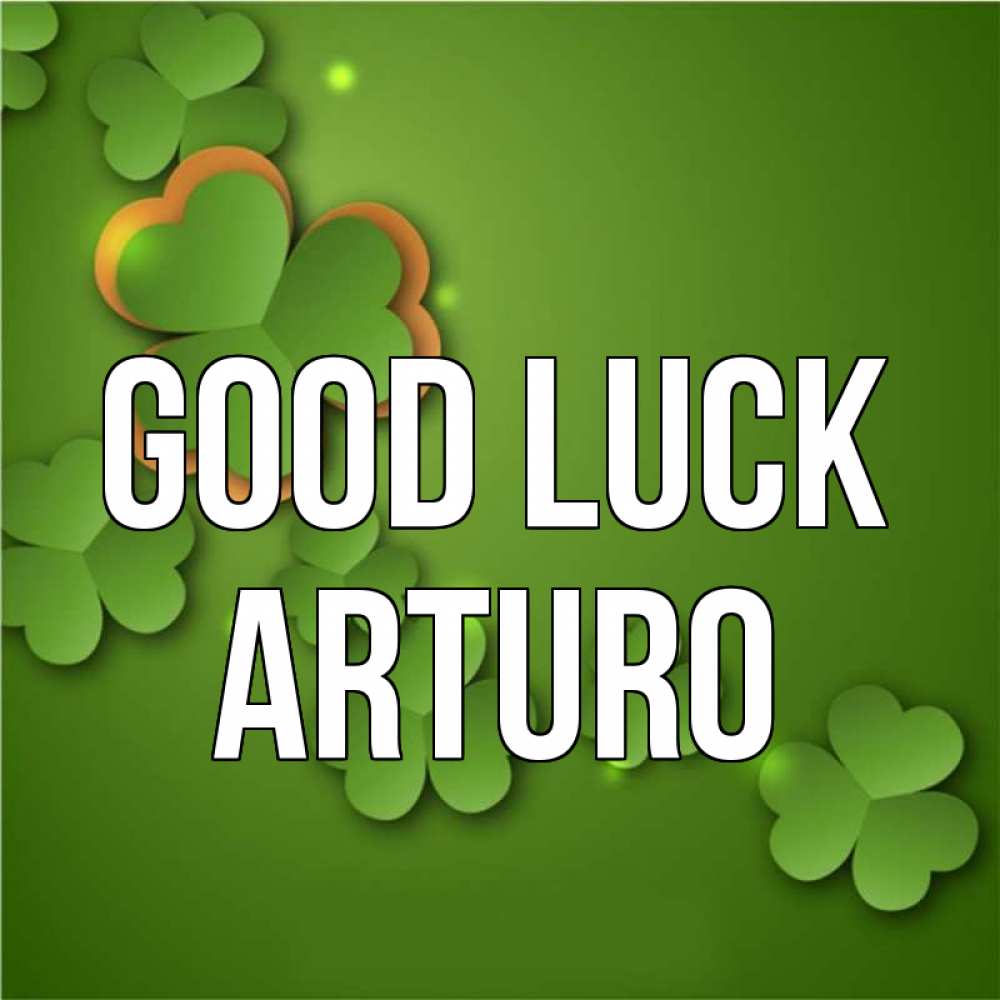 Greetings card с именем, Arturo Good luck много трехлистных листочков клевера Greetings with text for free download 