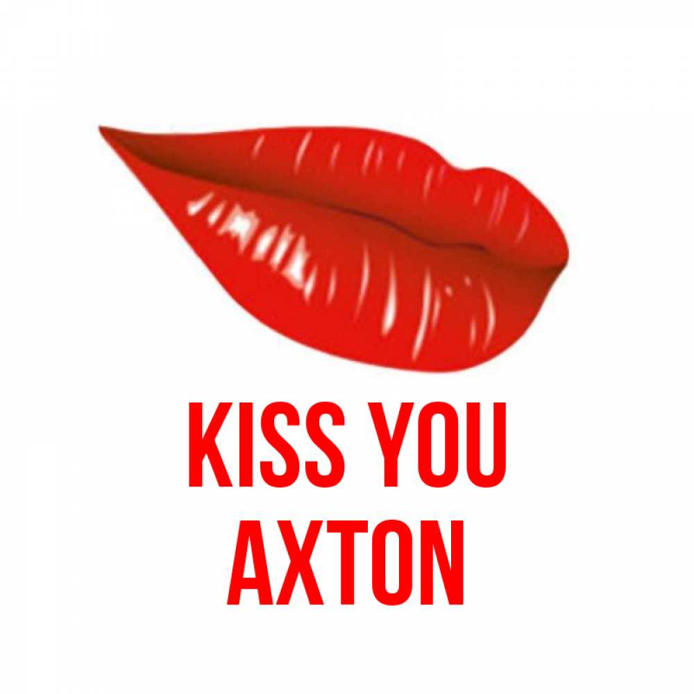 Greetings card с именем, Axton Kiss you губы на открытке Greetings with text for free download 