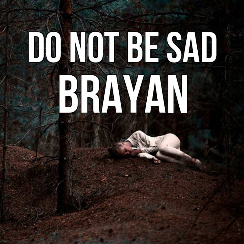 Greetings card с именем, Brayan Do not be sad лес Greetings with text for free download 