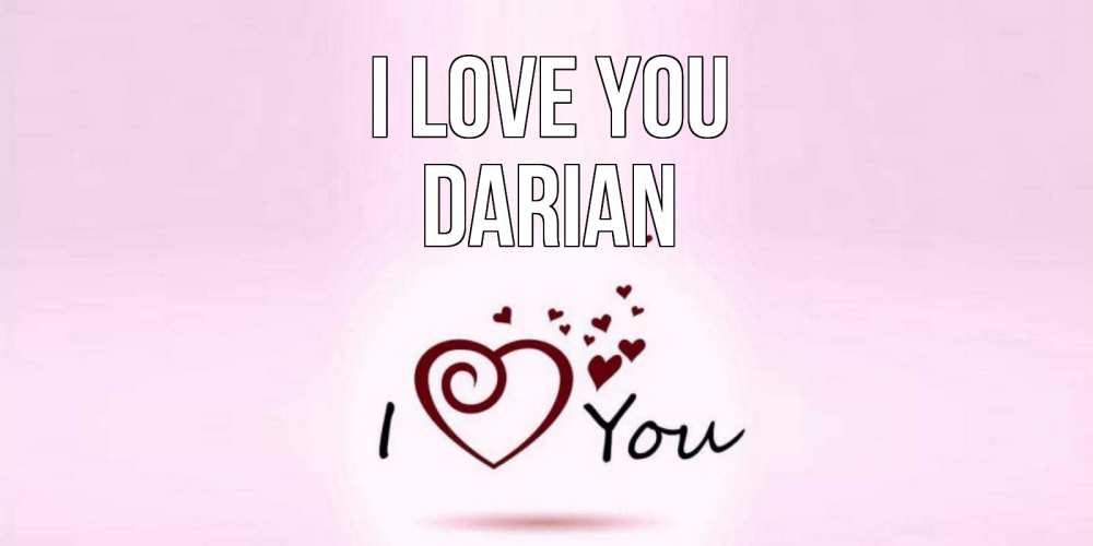 Greetings card с именем, Darian I love you сердце Greetings with text for free download 