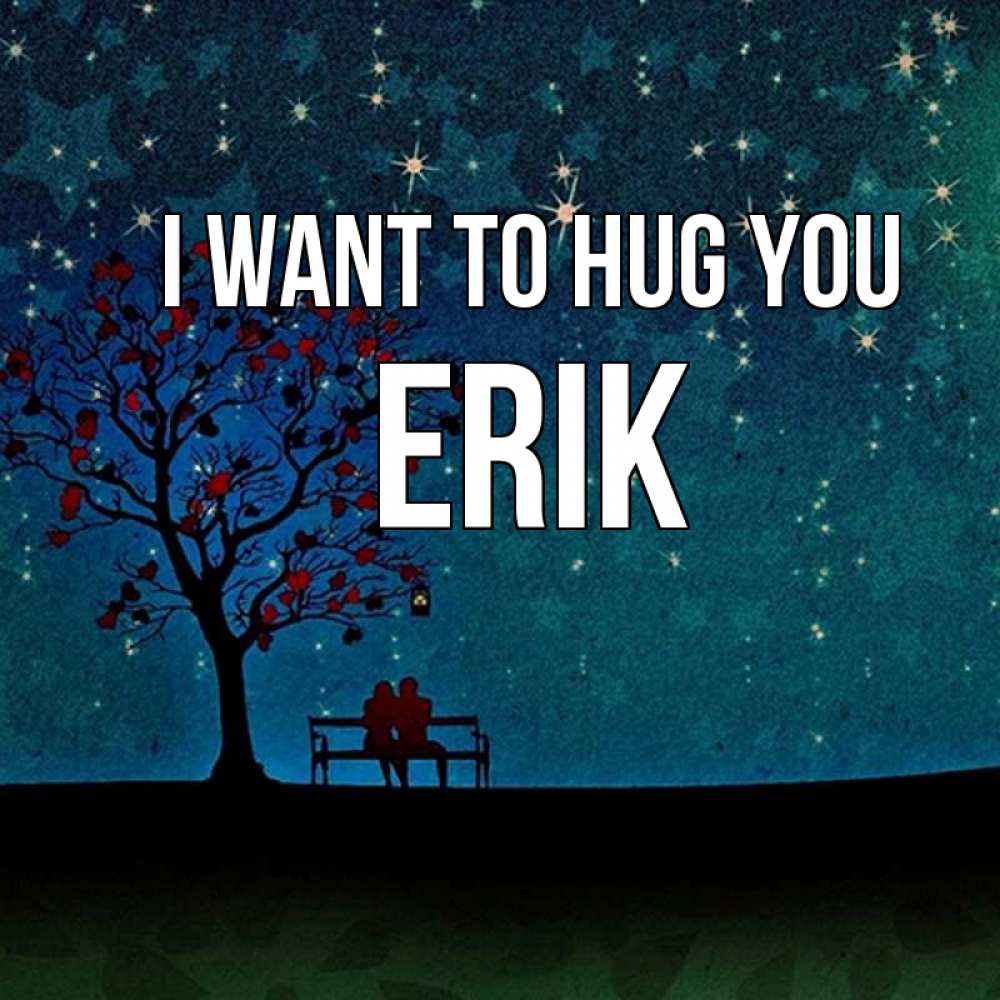 Greetings card с именем, Erik I want to hug you много звезд Greetings with text for free download 