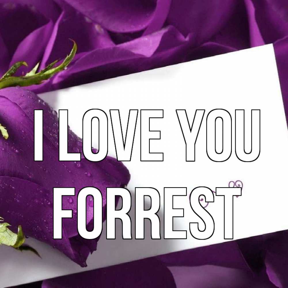 Greetings card с именем, Forrest I love you роза Greetings with text for free download 