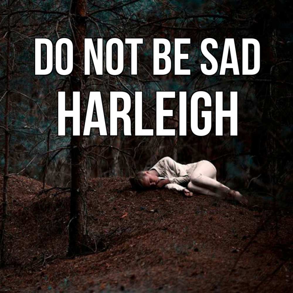 Greetings card с именем, Harleigh Do not be sad лес Greetings with text for free download 