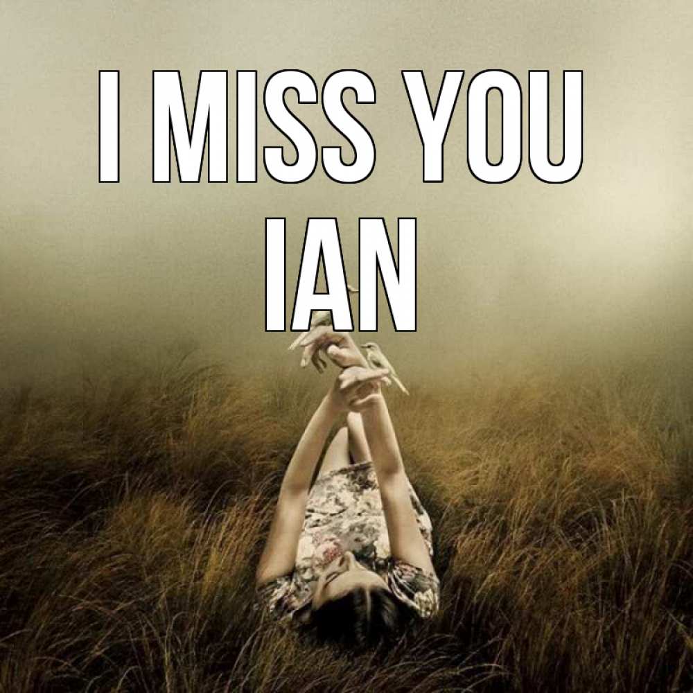 Greetings card с именем, Ian I miss you девушка с голубями Greetings with text for free download 