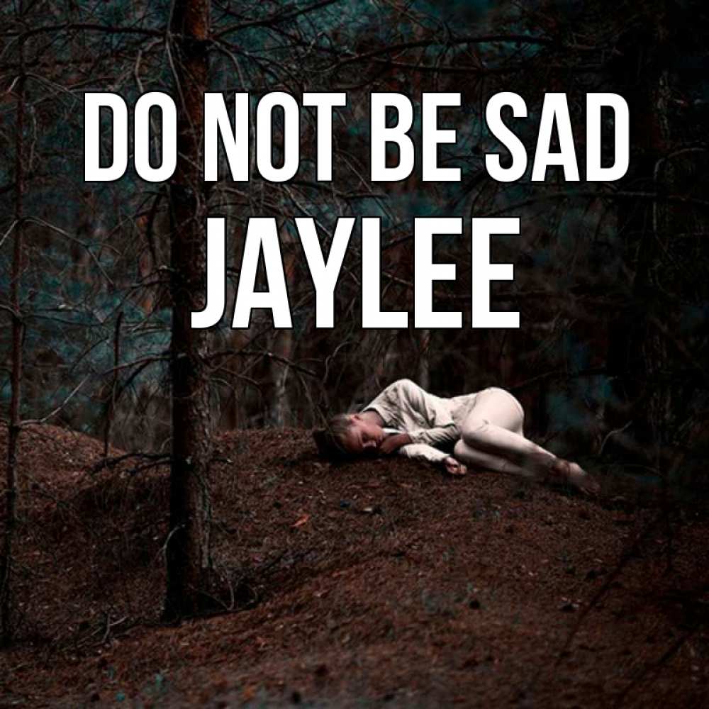 Greetings card с именем, Jaylee Do not be sad лес Greetings with text for free download 