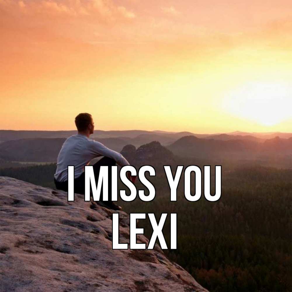 Greetings card с именем, Lexi I miss you открытка про скучашки 1 Greetings with text for free download 