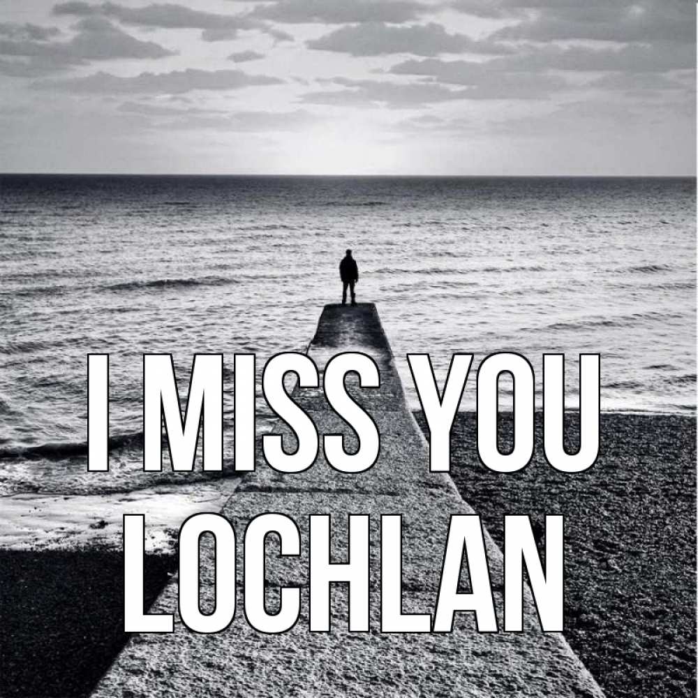 Greetings card с именем, Lochlan I miss you скучашки Greetings with text for free download 