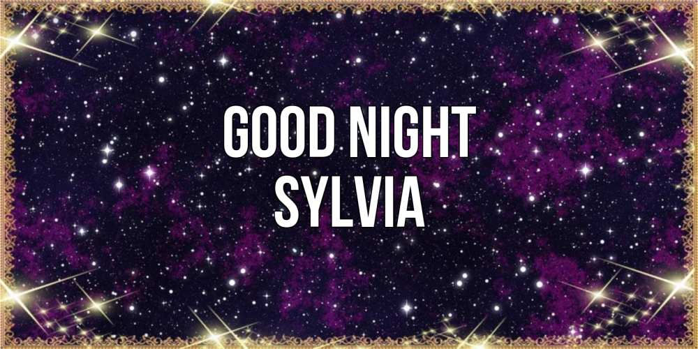 Greetings card с именем, Sylvia Good night хорошего сна Greetings with text for free download 