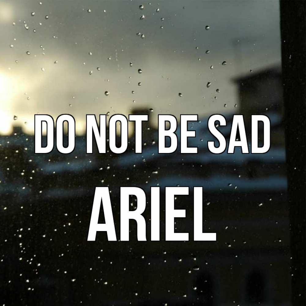 Greetings card с именем, Ariel Do not be sad вид на крыши Greetings with text for free download 
