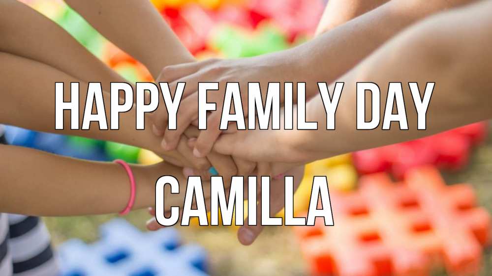 Greetings card с именем, Camilla happy family day руки Greetings with text for free download 