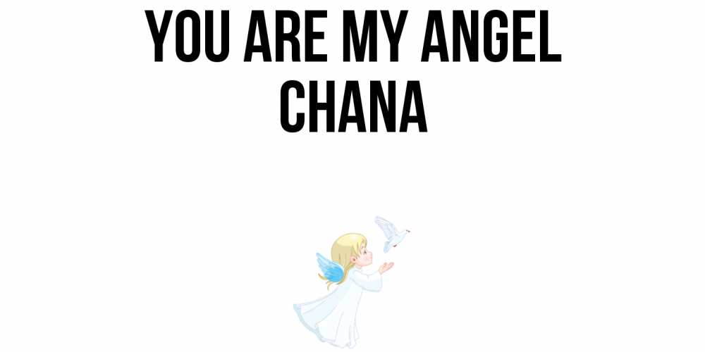 Greetings card с именем, Chana You are my angel ангел, голубь Greetings with text for free download 