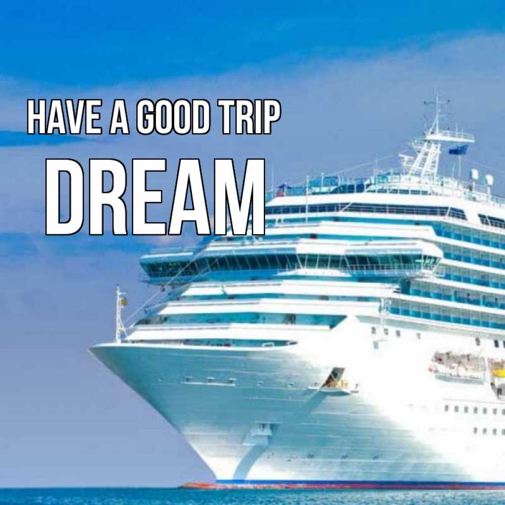 Greetings card с именем, Dream Have a good trip огромный лайнер Greetings with text for free download 
