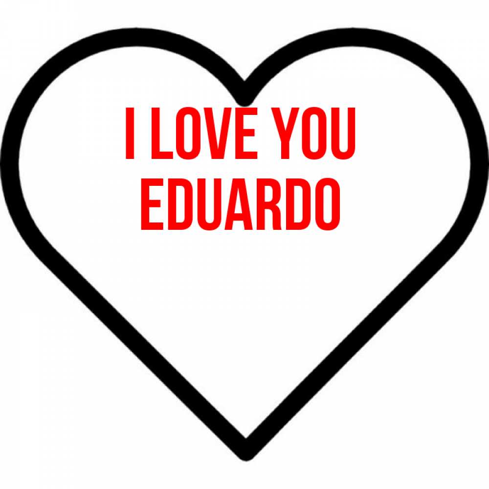 Greetings card с именем, Eduardo I love you посто Greetings with text for free download 