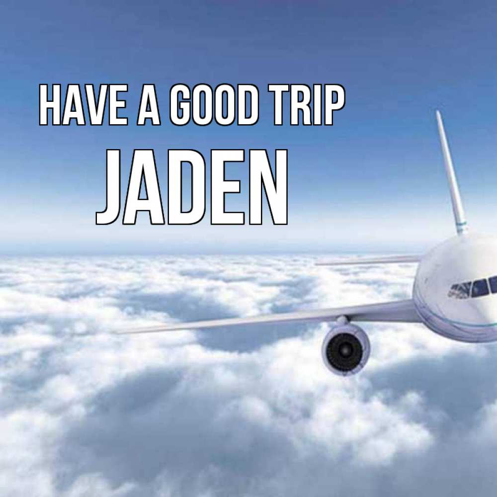 Greetings card с именем, Jaden Have a good trip белые облака и половина самолета Greetings with text for free download 