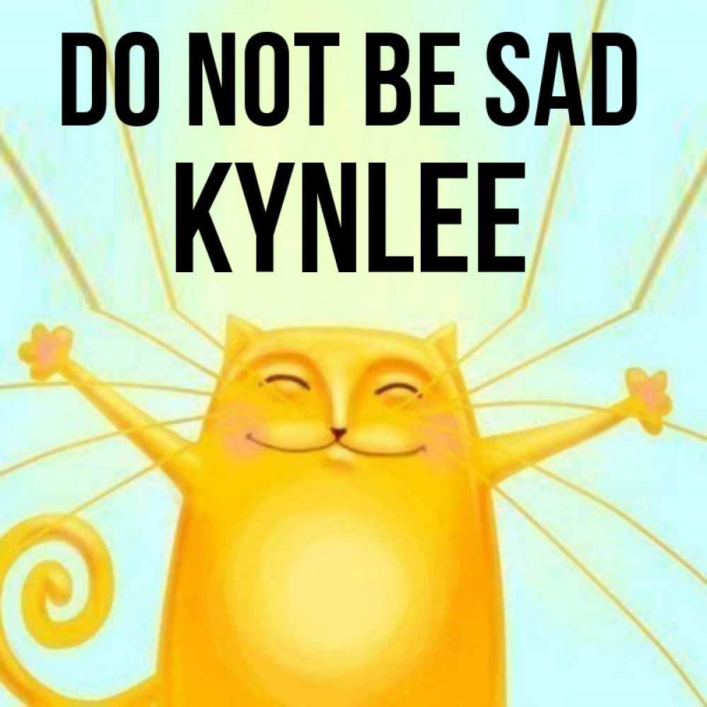 Greetings card с именем, Kynlee Do not be sad обнимашки усатые Greetings with text for free download 