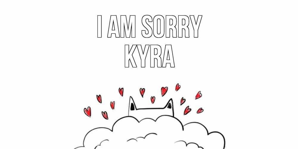 Greetings card с именем, Kyra I am sorry прости меня Greetings with text for free download 