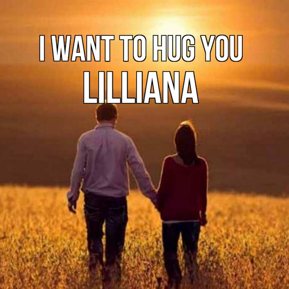Greetings card с именем, Lilliana I want to hug you оранжевое фото и солнце и небо и настроение Greetings with text for free download 