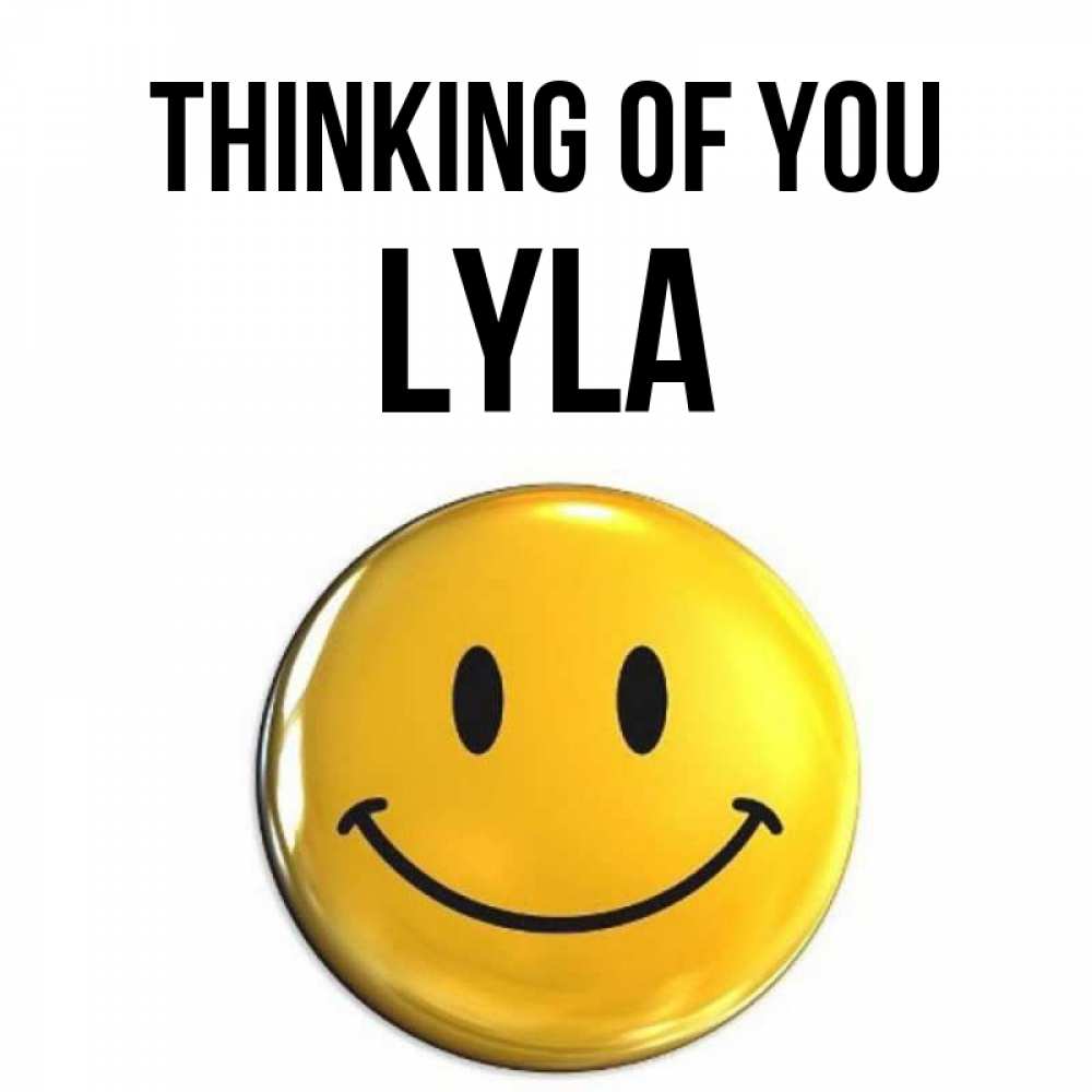 Greetings card с именем, Lyla Thinking of you создать открытку с подписью своими руками Greetings with text for free download 