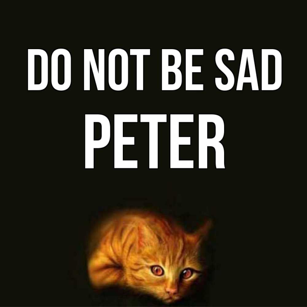 Greetings card с именем, Peter Do not be sad лежащий кот в темноте Greetings with text for free download 