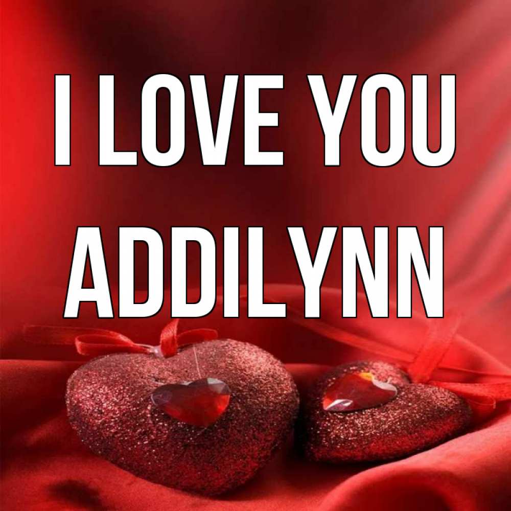 Greetings card с именем, Addilynn I love you с лентами Greetings with text for free download 