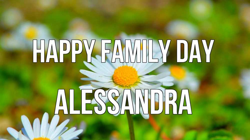 Greetings card с именем, Alessandra happy family day с днем семьи Greetings with text for free download 